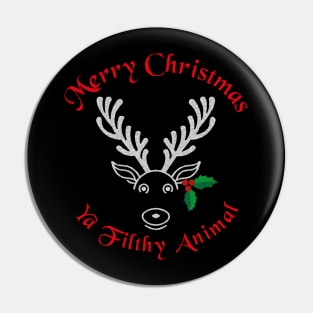 Merry Christmas ya filthy animal Reindeer Joy Pin