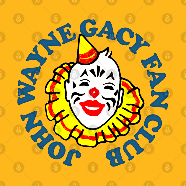 Discover John Wayne Gacy Fan Club - John Wayne Gacy - T-Shirt
