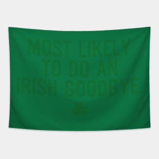 Most Likely To Do An Irish Goodbye Tapestry