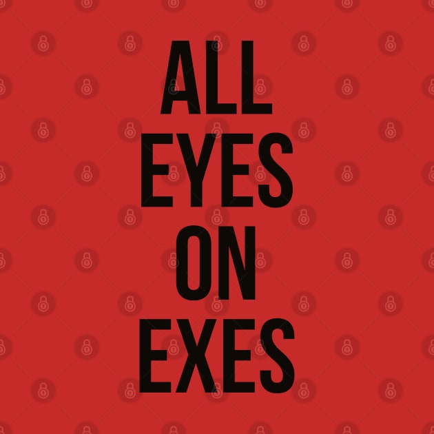 All eyes on exes by Imaginate