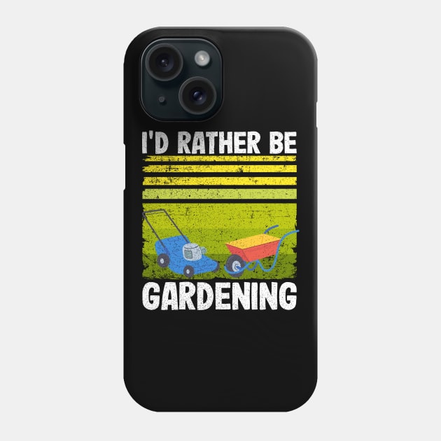 I'd Rather Be Gardening Funny Gardener Gift Phone Case by Kuehni