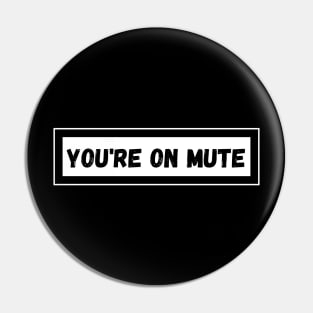 You're on Mute Pin