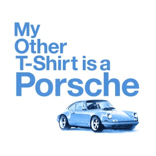 My Other T-Shirt is a Porsche T-Shirt