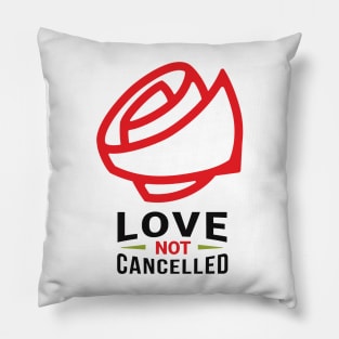 Love is Not Cancelled | Love Quotes Pillow