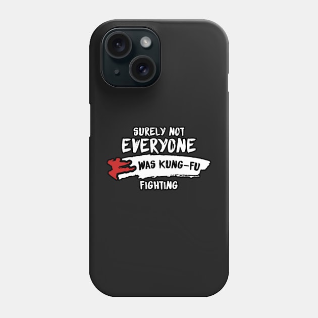 surely not every one was kung-fu fighting Phone Case by mehdigraph