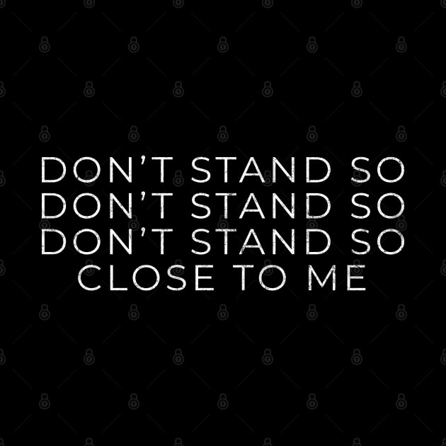 Don't Stand So Close To Me by BodinStreet