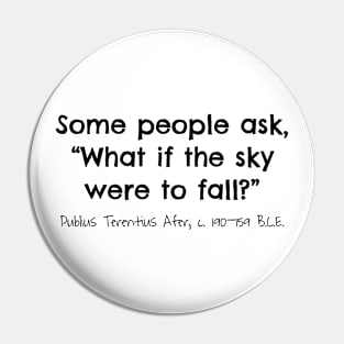 If The Sky Were To Fall, Publius Terentius Afer 190-159 BCE Pin