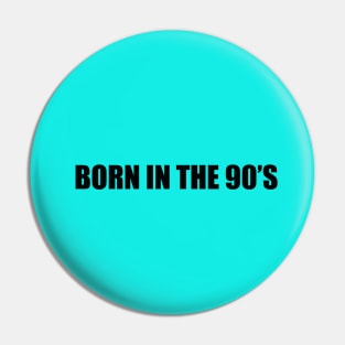 Born in the 90's Pin