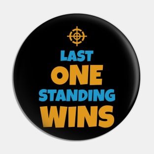 Last One Standing Wins ✪ Funny Gaming Quote Pin