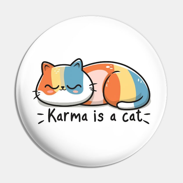 Karma Is A Cat Pin by Aldrvnd
