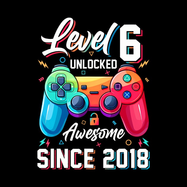 Level 6 Unlocked Awesome Since 2018 6Th Birthday Gaming by MaciGalloway3