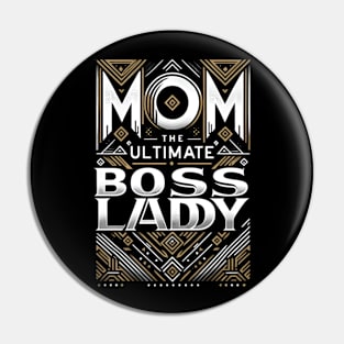 Mom: The Ultimate Boss Lady - Empowering Mother's Day Pin