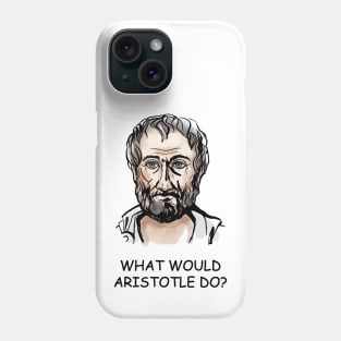 What Would Aristotle Do Phone Case