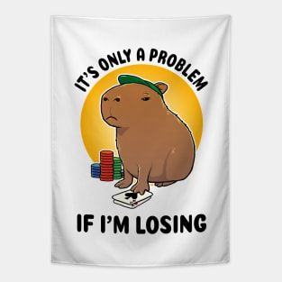 It's only a problem if I'm losing Poker Capybara Tapestry