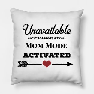 Unavailable Mom Mode Activated Heart And Arrow Dark Pillow