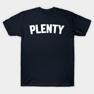 Plenty T-Shirts for Sale