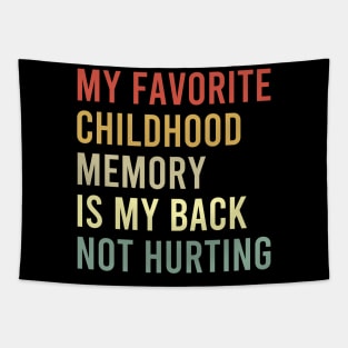 my favorite childhood is my back not hurting Tapestry
