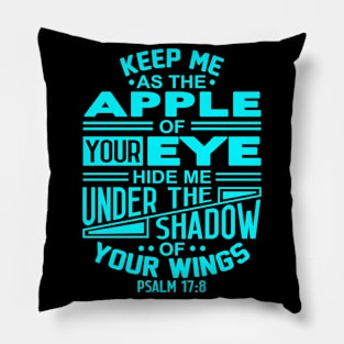 Psalm 17:8 Keep Me As The Apple Of Your Eye Pillow