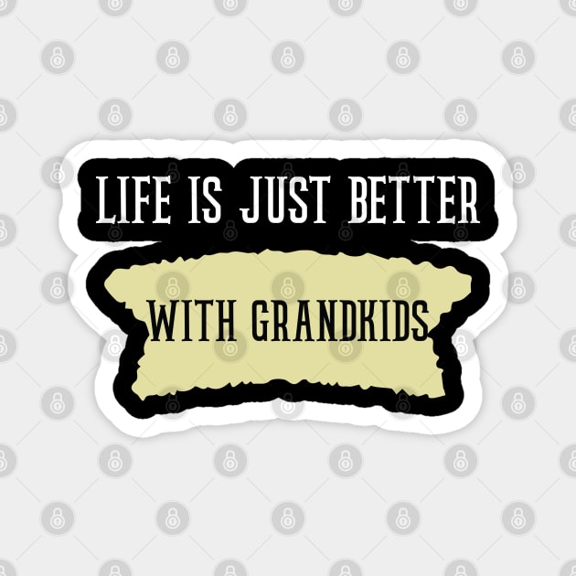 Life Is Just Better with grandkids Magnet by Duodesign