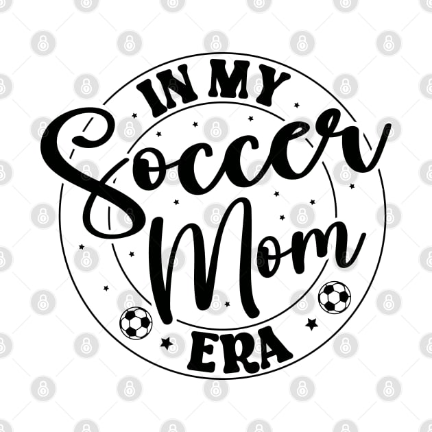 In My Soccer Mom Era Trendy Soccer Mama Era by WildFoxFarmCo