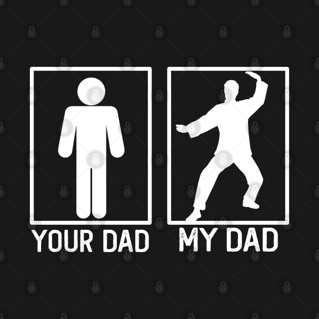 Your Dad vs My Dad Kung Fu Shirt Kung Fu Dad Gift by mommyshirts