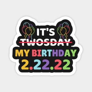 It's Twosday My Birthday 2-22-22, Cool Twosday Birthday 2.22.22 Magnet