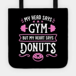 My Head Says Gym But My Heart Says Donuts (Typography) Tote