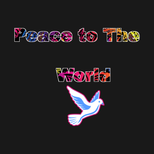 Peace to The World,White Dove message T-Shirt