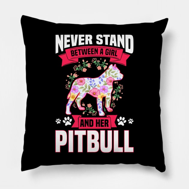 Never Stand Between A Girl And Her Pitbull Pillow by White Martian