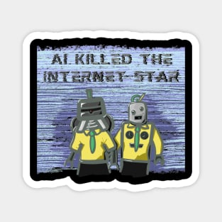 AI Killed the Internet Star (The Buggles Parody) Magnet