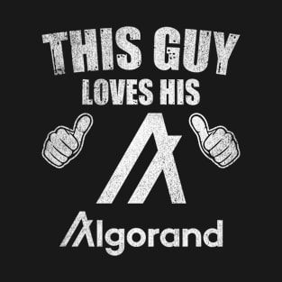 This Guy Loves His Algorand ALGO Coin Valentine Crypto Token Cryptocurrency Blockchain Wallet Birthday Gift For Men Women Kids T-Shirt