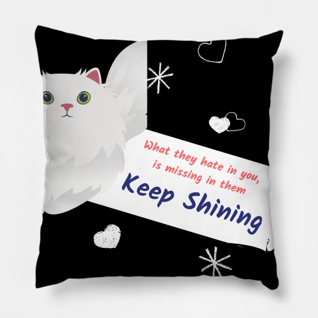 What they hate in you, is missing in them. Keep shining Pillow by Just Simple and Awesome