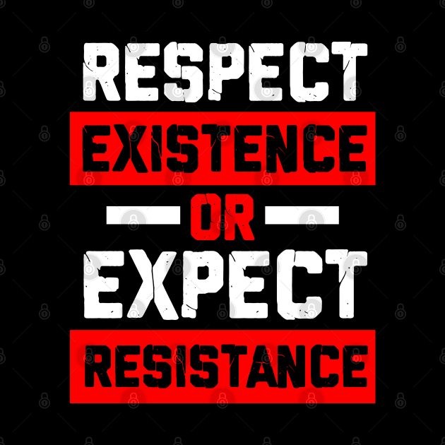 respect existence or expect resistance by societee28