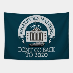 Whatever Happens, Don't go back to 2020. Tapestry