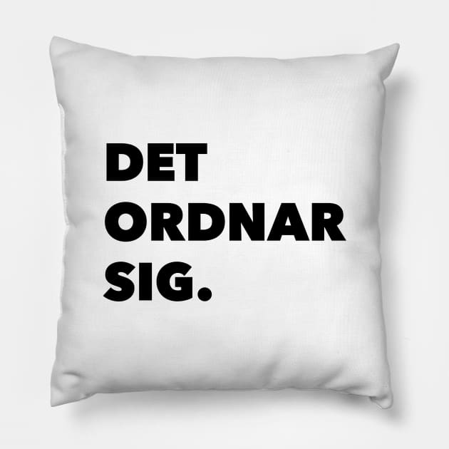 Det Ordnar Sig (Everything will be ok in Swedish) Pillow by swedishprints