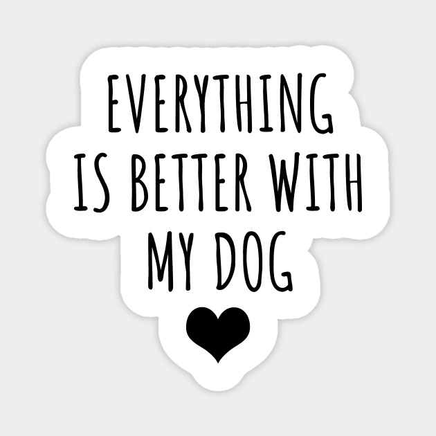 Everything is better with my dog Magnet by LunaMay