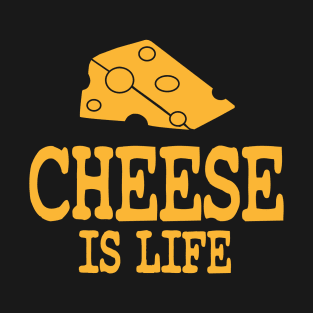 Cheese Is Life T-Shirt