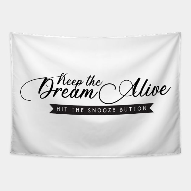 Keep the Dream Alive. Hit the Snooze Button Tapestry by The Lucid Frog