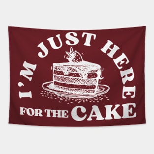 I'm Just Here For The Cake Funny Birthday Party Gift Idea for Cake Lover Tapestry