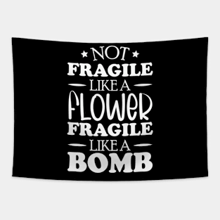 Not fragile like a flower fragile like a bomb, feminist women power Tapestry