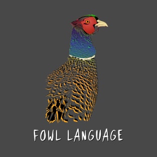 Fowl Language! T-Shirt