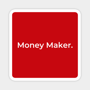 Money Maker. (red) Magnet