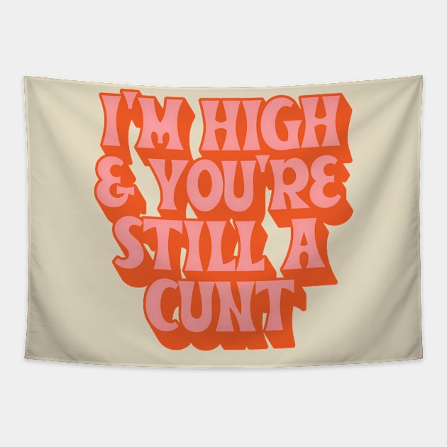 I'm High And You're Still A C*nt / Retro Slogan Design Tapestry by DankFutura