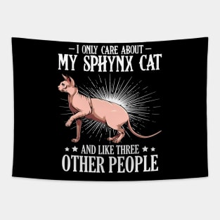 Sphynx Cat - I Only Care About My Sphynx Cat  - Cat Lover Saying Tapestry