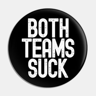 Funny Both Teams Suck Pin