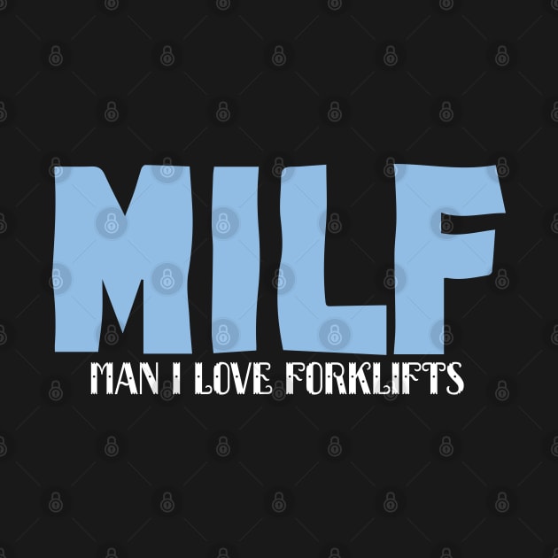 MILF Man I Love Forklifts by pako-valor