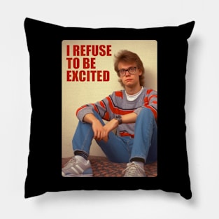 I refuse to be excited, Retro 80s Pillow