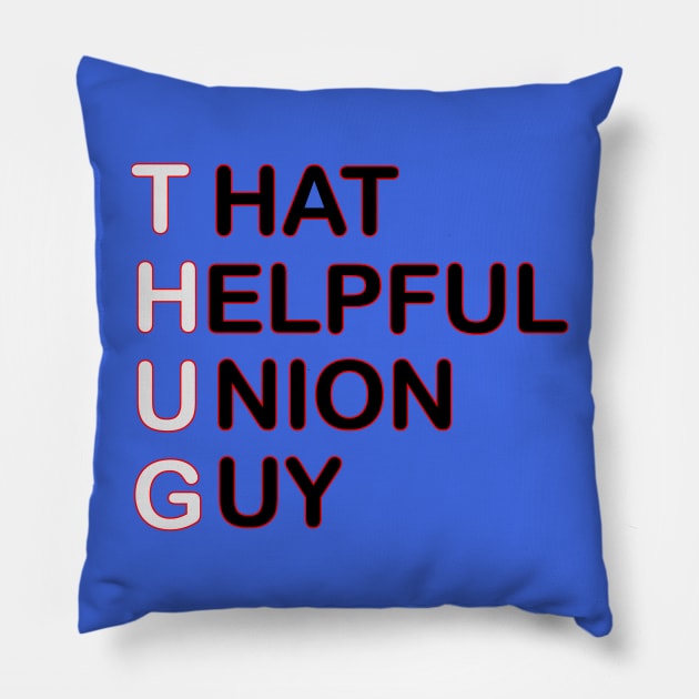 THUG - That Helpful Union Guy Pillow by Voices of Labor