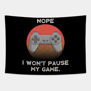 Nope , I Won't Pause My Game - Vintage Retro Tapestry