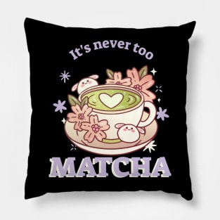 It's never too matcha Pillow